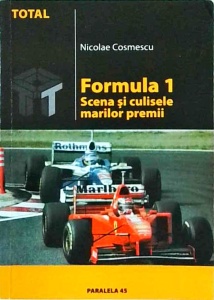 Nicolae Cosmescu - Formula 1. Scene si culisele marilor premii