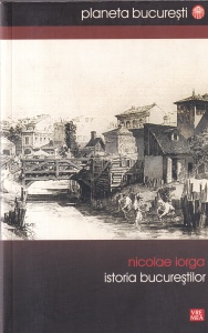 Nicolae Iorga - Istoria Bucurestilor