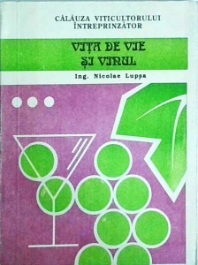 Nicolae Lupsa - Calauza viticultorului, volumul 3. Vita de vie si vinul