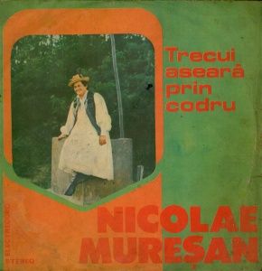 Nicolae Muresan – Trecui aseara prin codru