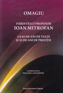 Omagiu Parintelui profesor Ioan Mitrofan la 65 de ani de viata si 35 de ani de preotie