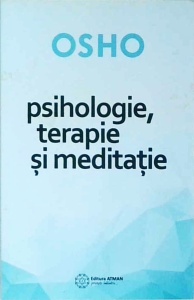 Osho - Psihologie, terapie si meditatie