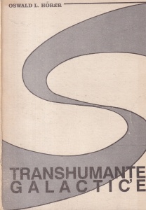 Oswald L. Horer - Transhumante galactice