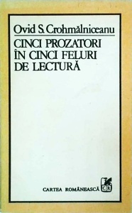 Ovid S. Crohmalniceanu - Cinci prozatori in cinci feluri de lectura - Img 1