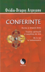 Ovidiu-Dragos Argesanu - Conferinte. Karma si dreptul divin. Trezirea spirituala si constiinta de sine. De la sex la indumnezeire