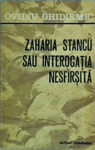 Ovidiu Ghidirmic - Zaharia Stancu sau interogatia nesfarsita