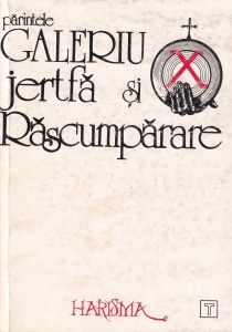 Parintele Constantin Galeriu - Jertfa si Rascumparare
