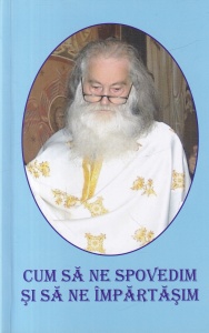 Parintele Justin Parvu - Cum sa ne spovedim si sa ne impartasim (Dupa invatatura Sfintilor Parinti)