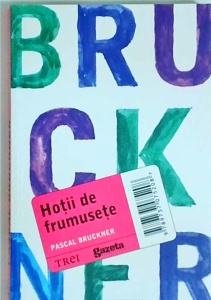 Pascal Bruckner - Hotii de frumusete
