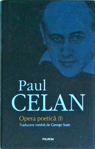 Paul Celan - Opera poetica, volumul 1