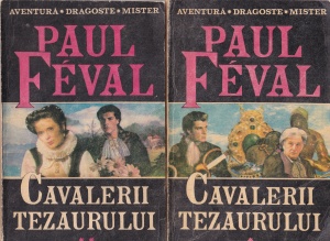 Paul Feval - Cavalerii tezaurului, 2 volume