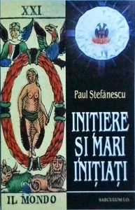 Paul Stefanescu - Initiere si mari initiati
