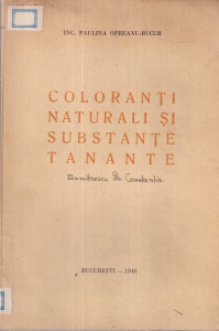 Paulina Opreanu-Bucur - Coloranti naturali si substante tanante (1946)