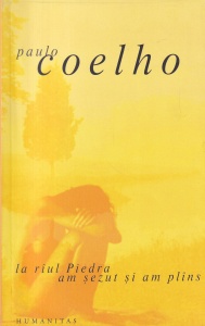 Paulo Coelho - La raul Piedra am sezut si am plans