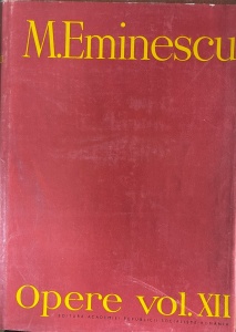 Perpessicius - M. Eminescu. Opere, volumul 12: Publicistica 1 ianuarie-31 decembrie 1881. Timpul. Cu 28 de reproduceri dupa publicatii manuscrise