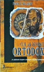 Peter E. Gillquist - Cum am devenit ortodox. O calatorie inspre credinta crestina primara