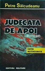 Petre Salcudeanu - Judecata de apoi. Editie necenzurata