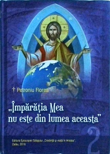 Petroniu Florea - Imparatia Mea nu este din lumea aceasta, volumul 2