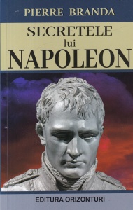 Pierre Branda - Secretele lui Napoleon