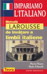 Pierre Noaro, Paolo Cifarelli - Impariamo l'italiano. Metoda Larousse de invatare a limbii italiene