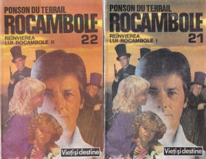 Ponson du Terrail - Rocambole, volumele 21 si 22: Reinvierea lui Rocambole