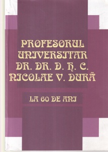 Profesorul universitar Dr. Dr. D. H. C. Nicolae V. Dura - La 60 de ani