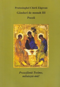Protosinghel Chiril Zagrean - Ganduri de monah, volumul 3: Poezii