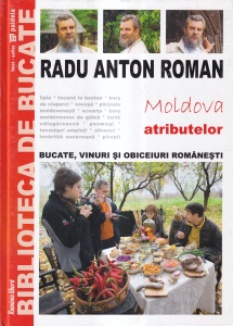 Radu Anton Roman - Bucate, vinuri si obiceiuri romanesti: Moldova atributelor, numarul 5