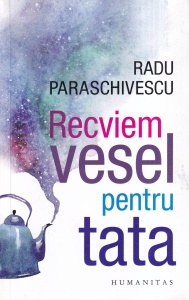 Radu Paraschivescu - Recviem vesel pentru tata
