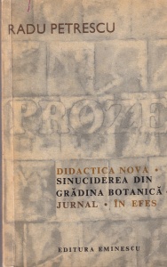 Radu Petrescu - Proze. Didactica nova, Sinuciderea din gradina botanica, Jurnal, In Efes