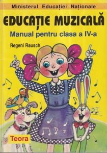 Regeni Rausch - Educatie muzicala. Manual pentru clasa a IV-a