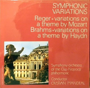 Reger, Brahms - Symphonic Variations: Variations On A Theme By Mozart. Variations On A Theme By Haydn. Symphony orchestra of the Cluj-Napoca philharmonic , conductor: Cristian Mandeal