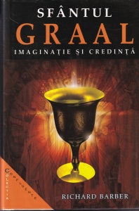 Richard Barber - Sfantul Graal. Imaginatie si credinta