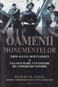 Robert M. Edsel, Bret Witter - Oamenii monumentelor. Eroii aliati, hoti nazisti si cea mai mare vanatoare de comori din istorie