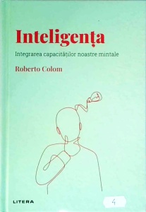 Roberto Colom - Inteligenta, Integrarea capacitatilor noastre mintale