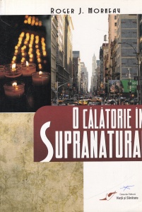 Roger J. Morneau - O calatorie in supranatural