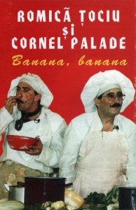 Romica Tociu, Cornel Palade – Banana, banana