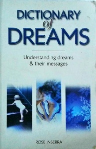 Rose Inserra - Dictionary of Dreams. Understanding dreams & their messages