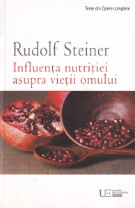 Rudolf Steiner - Influenta nutritiei asupra vietii omului