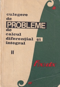 S. Gaina, E. Campu, Gh. Bucur - Culegere de probleme de calcul diferential si integral, volumul 2