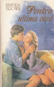 Sandra Brown - Pentru ultima oara