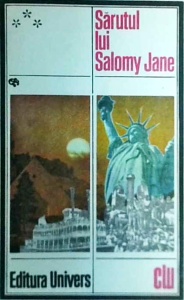 Sarutul lui Salomy Jane. Proza americana din a doua jumatate a secolului al XIX-lea
