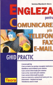 Serena Murdoch-Stern - Engleza pentru comunicare prin telefon, fax, e-mail. Ghid practic