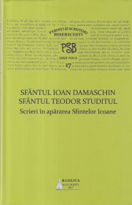 Sfantul Ioan Damaschin, Sfantul Teodor Studitul - Scrieri in apararea Sfintelor Icoane (PSB Serie noua 17)