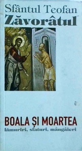 Sfantul Teofan Zavoratul - Boala si moartea. Lamuriri, sfaturi, mangaieri