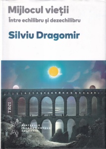 Silviu Dragomir - Mijlocul vietii. Intre echilibru si dezechilibru