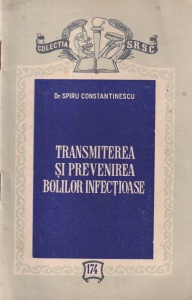 Spiru Constantinescu - Transmiterea si prevenirea bolilor infectioase