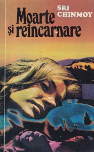 Sri Chinmoy - Moarte si reincarnare