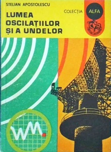 Stelian Apostolescu - Lumea oscilatiilor si a undelor