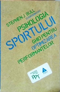 Stephen Bull - Psihologia sportului. Ghid pentru optimizarea performantelor